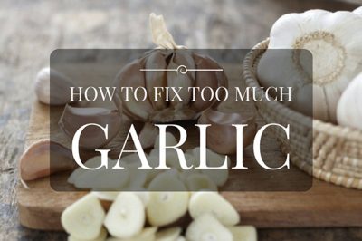 how to fix too much garlic
