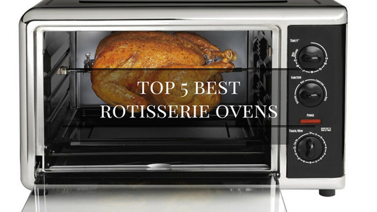 The 5 Best Rotisserie Ovens To Buy In April 2020