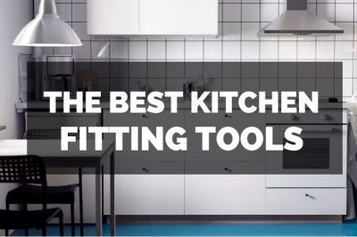 best tools for kitchen fitting